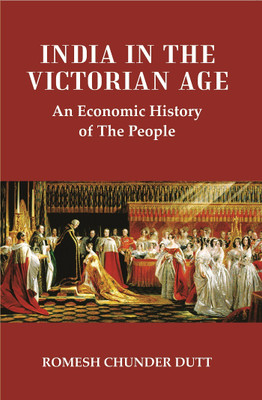 India in the Victorian Age : An Economic History of The People(Paperback, Romesh Chunder Dutt)