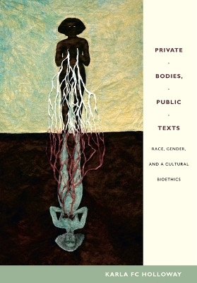 Private Bodies, Public Texts(English, Paperback, Holloway Karla FC)