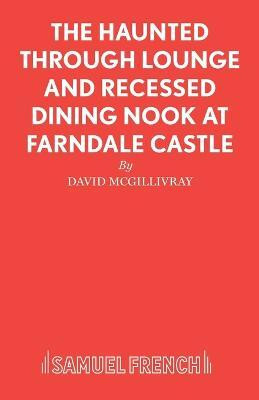 The Haunted Through-lounge and Recessed Dining Nook at Farndale Castle(English, Paperback, McGillivray David)