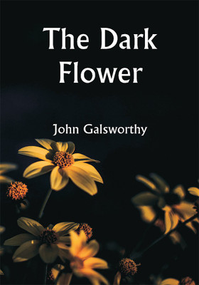 The Dark Flower(Paperback, John Galsworthy)