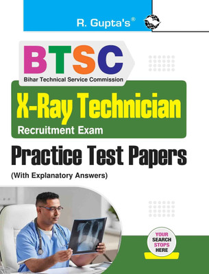 BTSC: X-Ray Technician Recruitment Exam � Practice Test Papers (With Explanatory Answers)(Paperback, RPH Editorial Board)