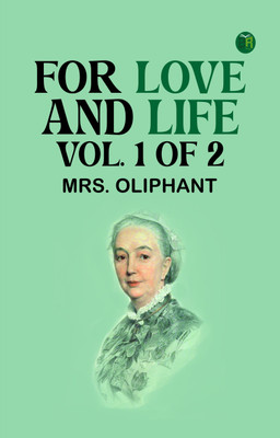For Love and Life Vol. 1 of 2(Paperback, Mrs. Oliphant)