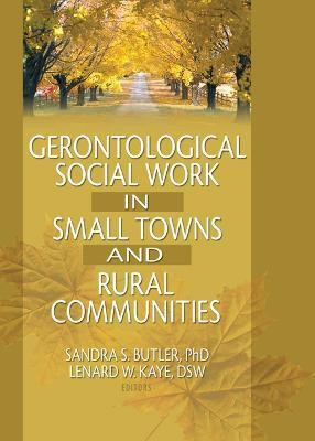 Gerontological Social Work in Small Towns and Rural Communities(English, Electronic book text, Kaye Lenard W)
