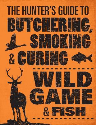 The Hunter's Guide to Butchering, Smoking, and Curing Wild Game and Fish(English, Paperback, Hasheider Philip)