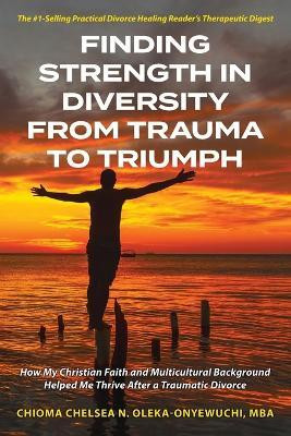 Finding Strength in Diversity From Trauma to Triumph(English, Paperback, Oleka-Onyewuchi Chioma N Chelsea)