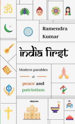 India First: Modern Parables of Peace and Patriotism(English, Paperback, Kumar Ramendra)