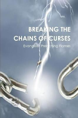 Breaking the Chains of Curses(English, Paperback, Flames Preaching)