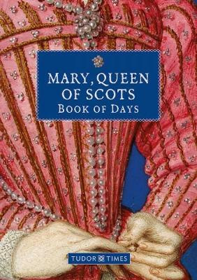 Mary, Queen of Scots Book of Days(English, Hardcover, Times Tudor)