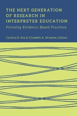 The Next Generation of Research in Interpreter Education - Pursuing Evidence-Based Practices(English, Hardcover, Roy Cynthia)