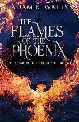 The Flames Of The Phoenix(English, Paperback, Watts Adam K)