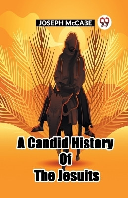 A Candid History Of The Jesuits(English, Paperback, McCabe Joseph)