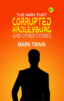 The Man That Corrupted Hadleyburg, and Other Stories(Paperback, Mark Twain)
