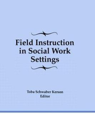 Field Instruction in Social Work Settings(English, Hardcover, Schwaber Kerson Toba)