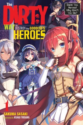 The Dirty Way to Destroy the Goddess's Hero, Vol. 1 (light novel)(English, Paperback, Sasaki Sakuma)