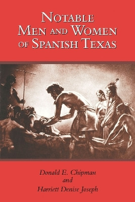 Notable Men and Women of Spanish Texas(English, Paperback, Chipman Donald E.)