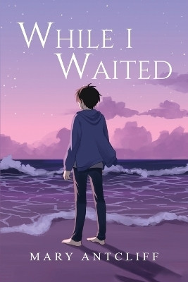 While I Waited(English, Paperback, Antcliff Mary)