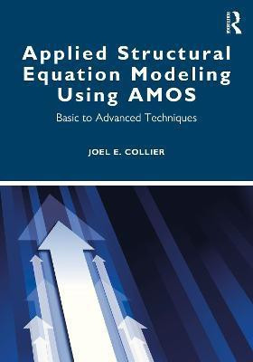 Applied Structural Equation Modeling using AMOS(English, Paperback, Collier Joel)