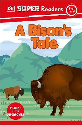 DK Super Readers Pre-Level A Bison's Tale(English, Paperback, DK)