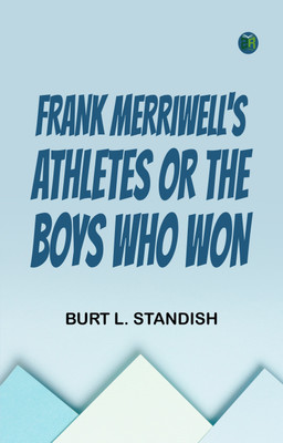 Frank Merriwell's Athletes Or The Boys Who Won(Paperback, Burt L. Standish)