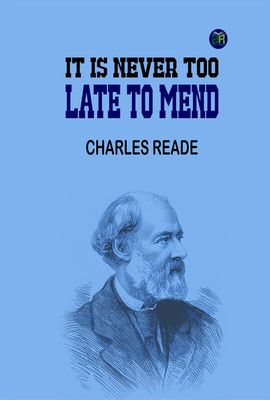 It Is Never Too Late to Mend(Paperback, Charles Reade)