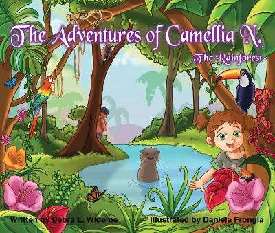 The Adventures of Camellia N.; The Rainforest Volume 3(English, Hardcover, Wideroe Debra)