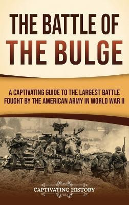 The Battle of the Bulge(English, Hardcover, History Captivating)