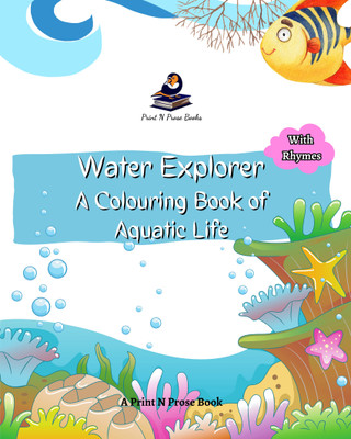Water Explorer A Colouring book of Aquatic Life(English, Paperback, unknown)