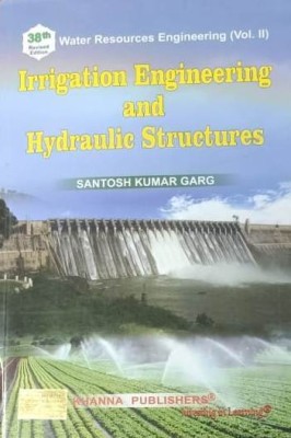 WATER RESOURCES ENGINEERING (VOL.II) IRRIGATION ENGINEERING AND HYDRAULIC STRUCTURES(Paperback, SABTOSH KUMAR GARG)