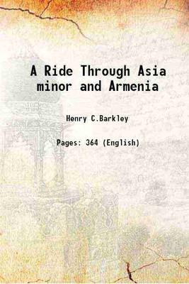 A Ride Through Asia minor and Armenia 1891 [Hardcover](Hardcover, Henry C.Barkley)