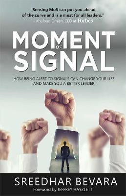 Moment of Signal: How Being Alert To Signals Can 
Change Your Life And Make 
You A Better Leader(English, Paperback, Sreedhar Bevara)