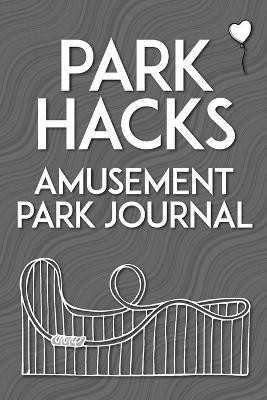 Park Hacks Amusement Park Journal(English, Paperback, Kunze Mike)