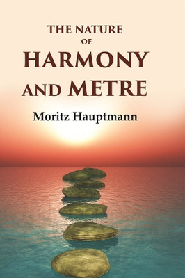 The Nature of Harmony and Metre(Paperback, Moritz Hauptmann)
