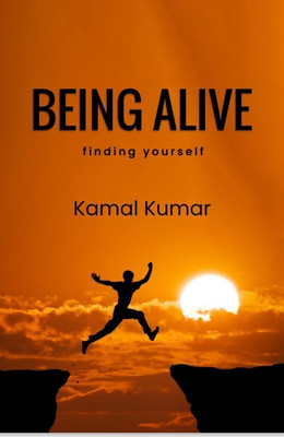 BEING ALIVE (Finding yourself)(Paperback, Kamal Kumar)