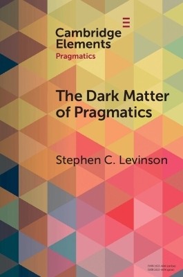 The Dark Matter of Pragmatics(English, Paperback, Levinson Stephen C.)