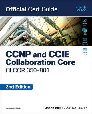 CCNP and CCIE Collaboration Core CLCOR 350-801 Official Cert Guide, 2/e(Paperback, Jason Ball)