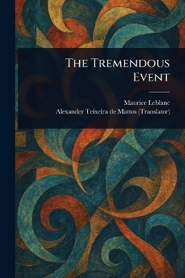 The Tremendous Event(English, Paperback, LeBlanc Maurice)
