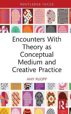 Encounters With Theory as Conceptual Medium and Creative Practice(English, Hardcover, Ruopp Amy)