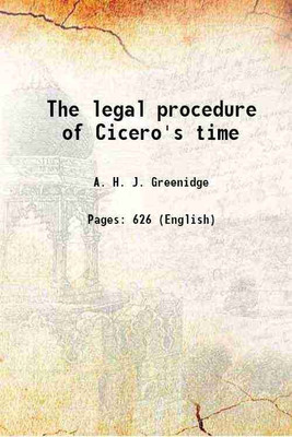 The legal procedure of Cicero's time 1901 [Hardcover](Hardcover, A. H. J. Greenidge)