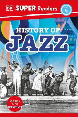 DK Super Readers Level 4 History of Jazz(English, Hardcover, DK)