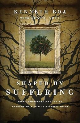 Shaped by Suffering - How Temporary Hardships Prepare Us for Our Eternal Home(English, Paperback, Boa Kenneth)