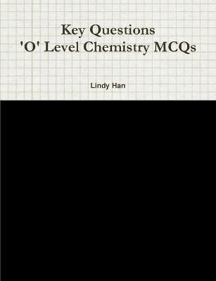 Key Questions 'O' Level Chemistry MCQs(English, Paperback, Han Lindy)