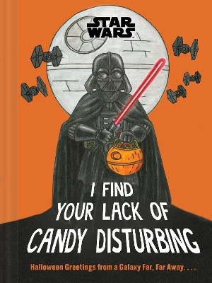 Star Wars: I Find Your Lack of Candy Disturbing(English, Hardcover, Lucasfilm Ltd Lucasfilm)