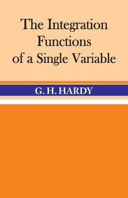 The Integration of Functions of a Single Variable(English, Paperback, Hardy G H)