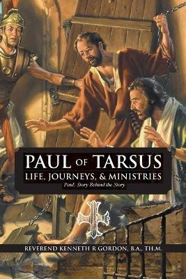 PAUL OF TARSUS Life, Journeys, & Ministries(English, Paperback, Gordon Rev'd Kenneth R)