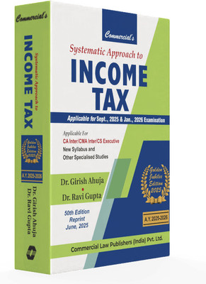 Systematic Approach to Income Tax (Golden Jubilee Edition 2025)(Paperback, Dr. Girish Ahuja, Dr. Ravi Gupta)