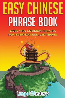 Easy Chinese Phrase Book(English, Paperback, Lingo Mastery)