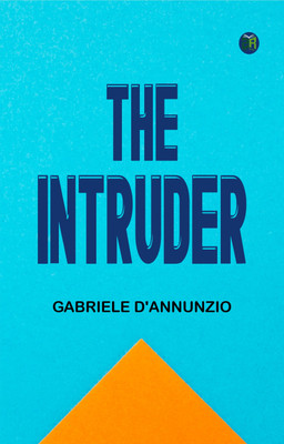 The Intruder(Paperback, Gabriele D'Annunzio)