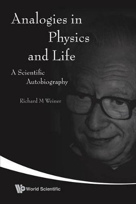 Analogies In Physics And Life: A Scientific Autobiography(English, Paperback, Weiner Richard M)