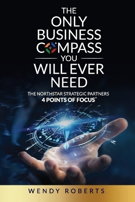 The Only Business Compass You Will Ever Need(English, Paperback, Roberts Wendy)