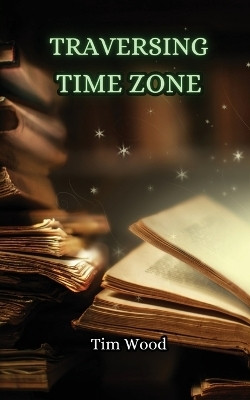 Traversing Time Zone(English, Paperback, Wood Tim)